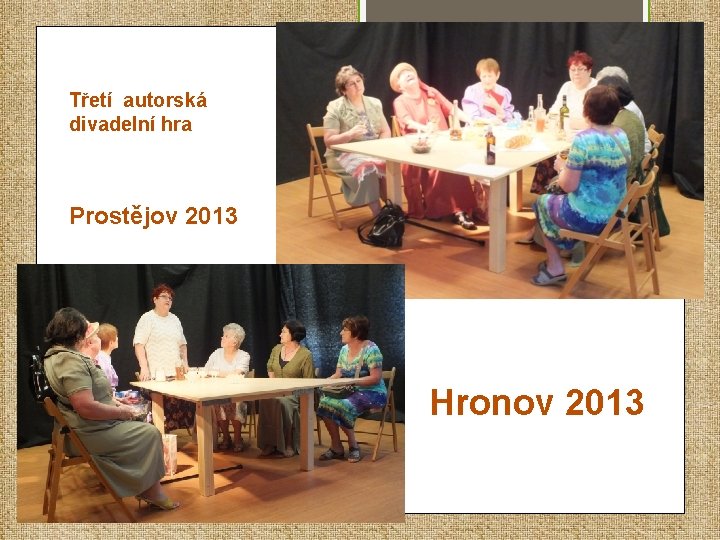 Třetí autorská divadelní hra Prostějov 2013 Hronov 2013 