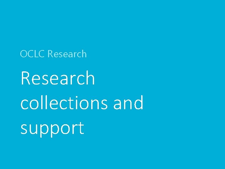 OCLC Research collections and support 