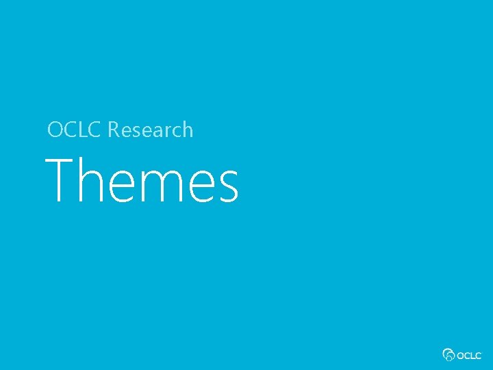 OCLC Research Themes 