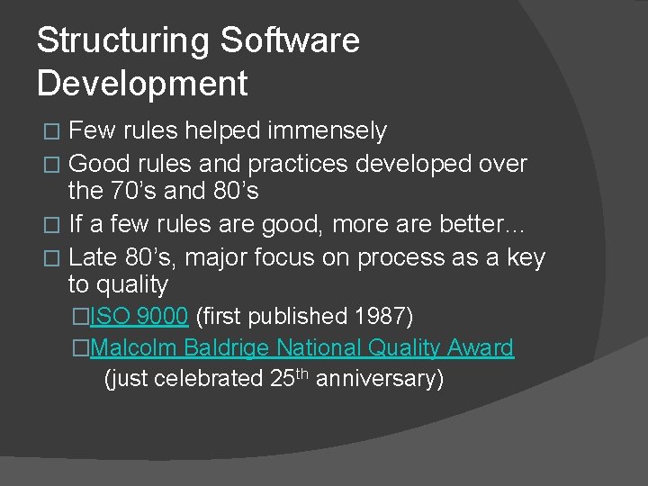 Structuring Software Development Few rules helped immensely � Good rules and practices developed over