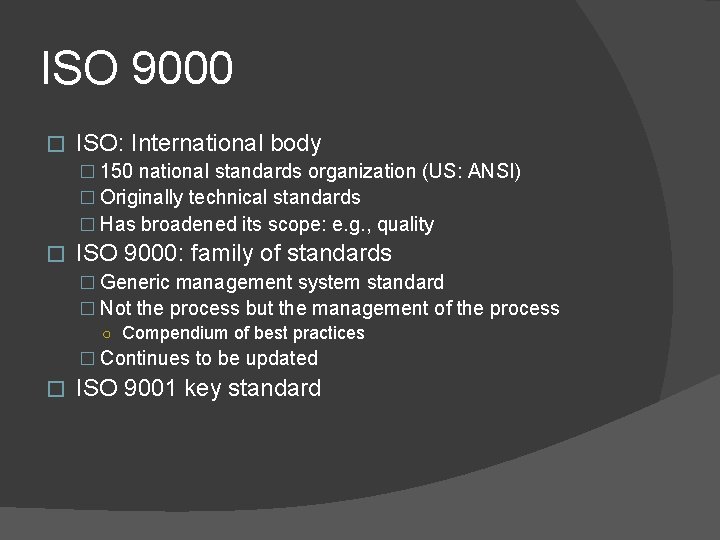 ISO 9000 � ISO: International body � 150 national standards organization (US: ANSI) �