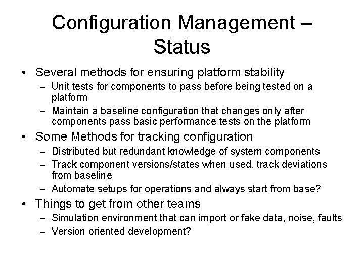 Configuration Management – Status • Several methods for ensuring platform stability – Unit tests