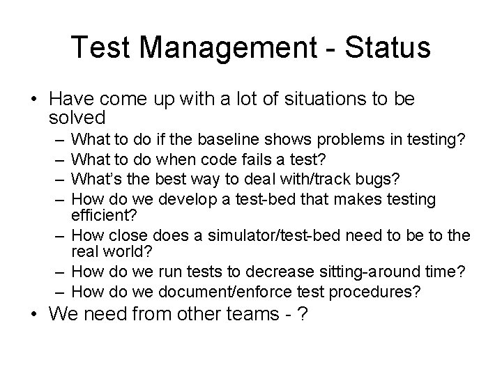 Test Management - Status • Have come up with a lot of situations to