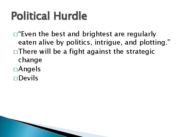 Political Hurdle � “Even the best and brightest are regularly eaten alive by politics,