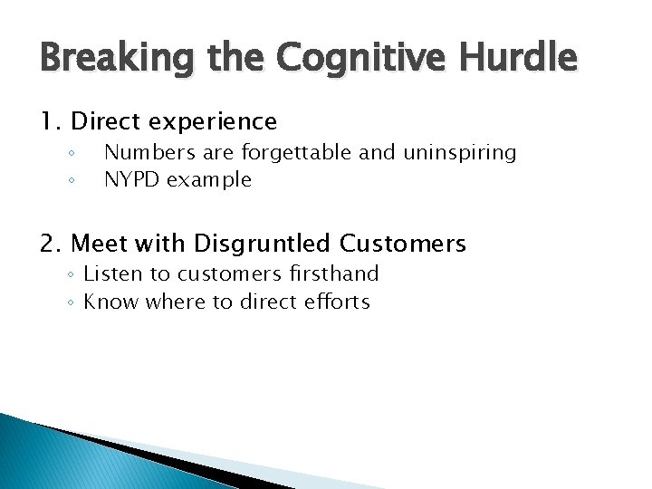 Breaking the Cognitive Hurdle 1. Direct experience ◦ ◦ Numbers are forgettable and uninspiring