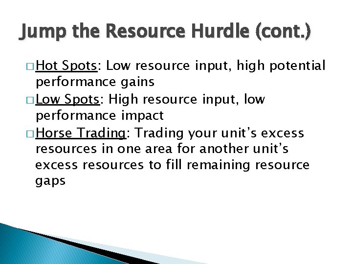 Jump the Resource Hurdle (cont. ) � Hot Spots: Low resource input, high potential