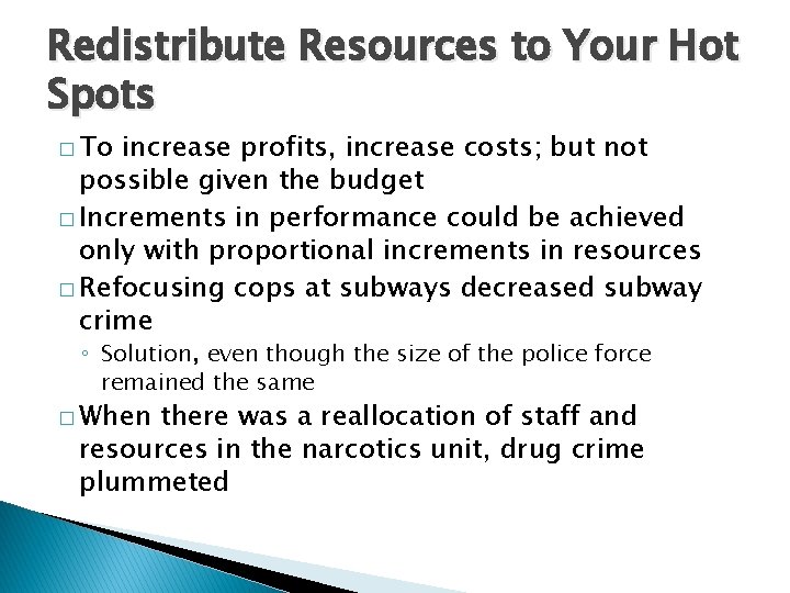 Redistribute Resources to Your Hot Spots � To increase profits, increase costs; but not