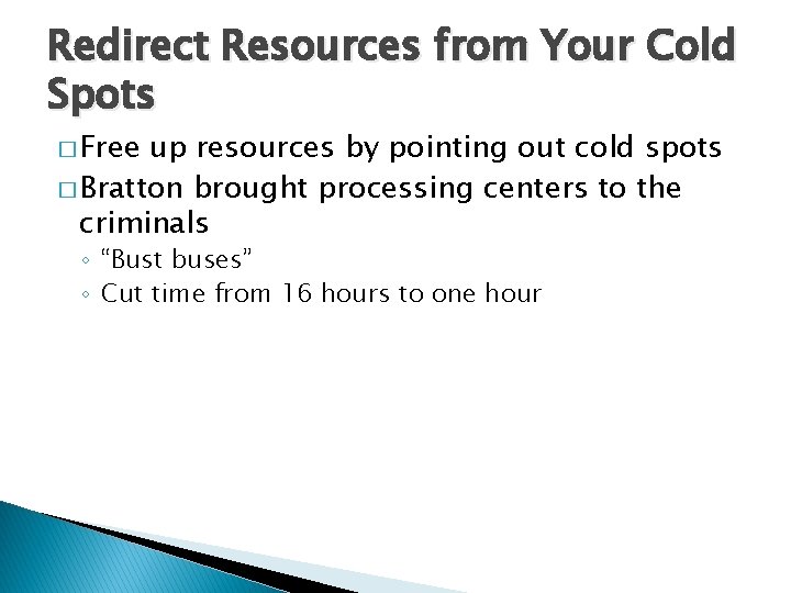 Redirect Resources from Your Cold Spots � Free up resources by pointing out cold