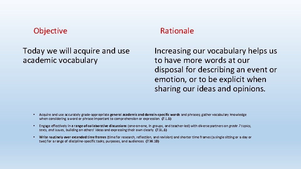 Objective Today we will acquire and use academic vocabulary Rationale Increasing our vocabulary helps