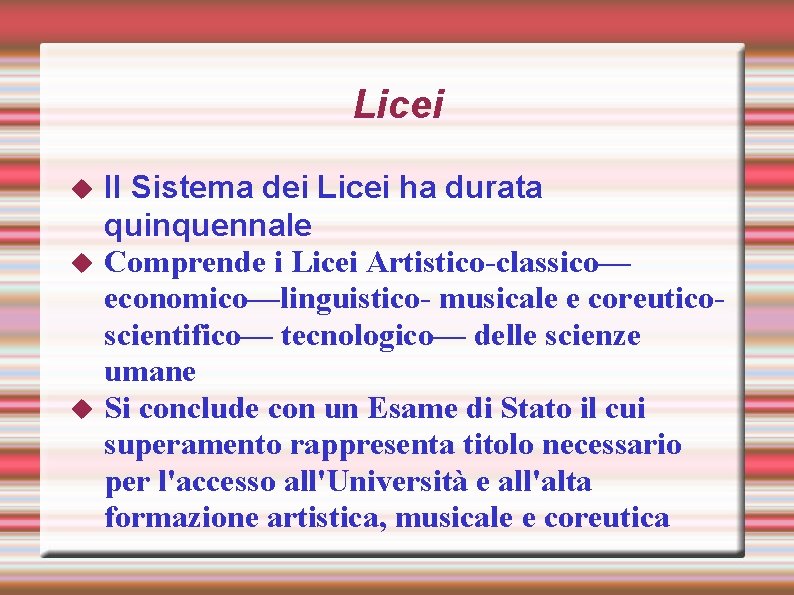 Licei II Sistema dei Licei ha durata quinquennale Comprende i Licei Artistico-classico— economico—linguistico- musicale