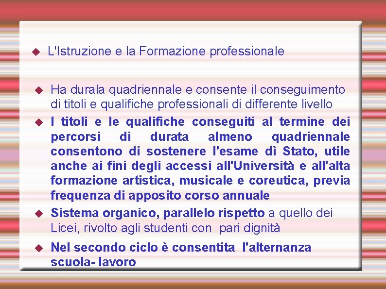  L'Istruzione e la Formazione professionale Ha durala quadriennale e consente il conseguimento di