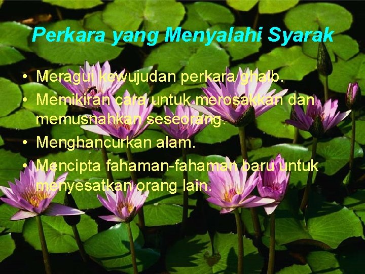 Perkara yang Menyalahi Syarak • Meragui kewujudan perkara ghaib. • Memikiran cara untuk merosakkan