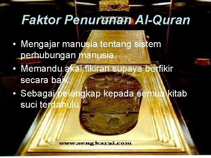 Faktor Penurunan Al-Quran • Mengajar manusia tentang sistem perhubungan manusia. • Memandu akal fikiran