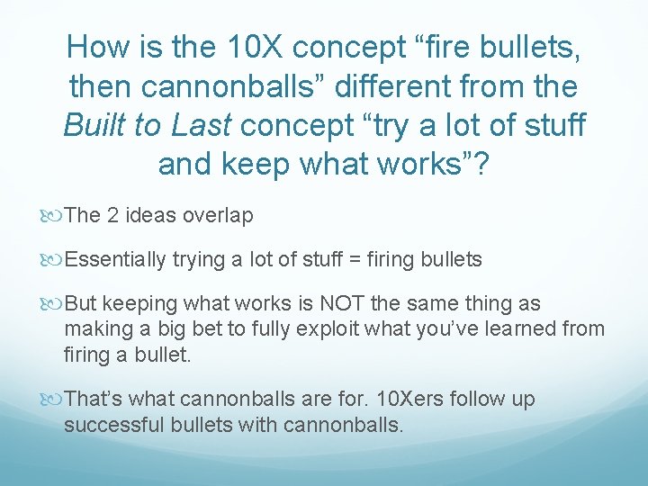 How is the 10 X concept “fire bullets, then cannonballs” different from the Built
