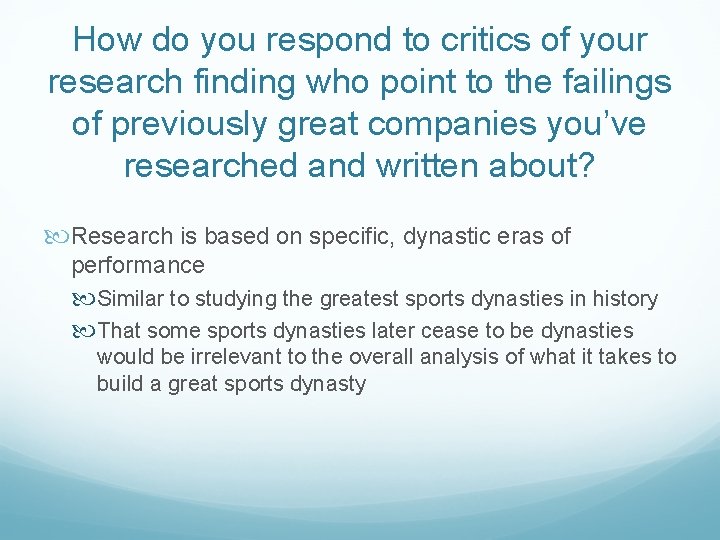 How do you respond to critics of your research finding who point to the