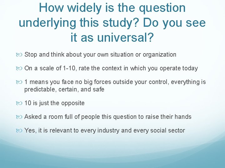 How widely is the question underlying this study? Do you see it as universal?