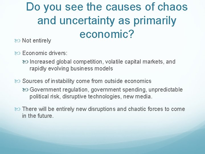 Do you see the causes of chaos and uncertainty as primarily economic? Not entirely