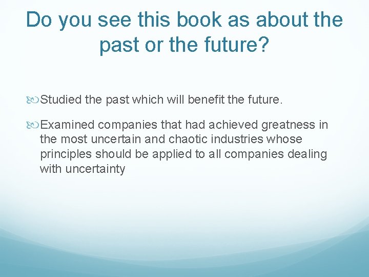 Do you see this book as about the past or the future? Studied the