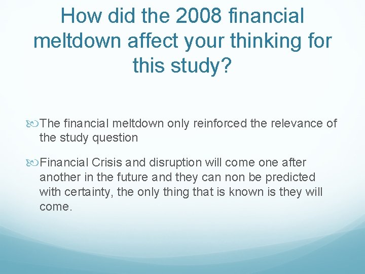 How did the 2008 financial meltdown affect your thinking for this study? The financial