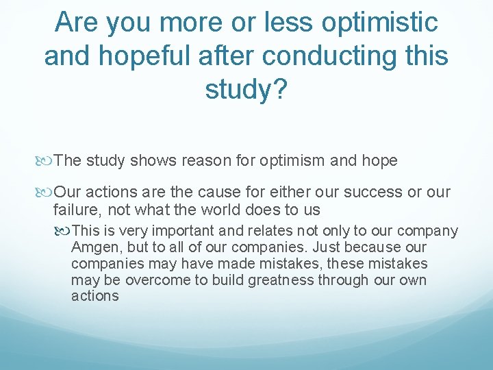 Are you more or less optimistic and hopeful after conducting this study? The study