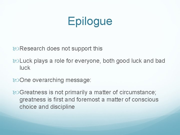 Epilogue Research does not support this Luck plays a role for everyone, both good