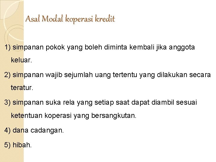 Asal Modal koperasi kredit 1) simpanan pokok yang boleh diminta kembali jika anggota keluar.