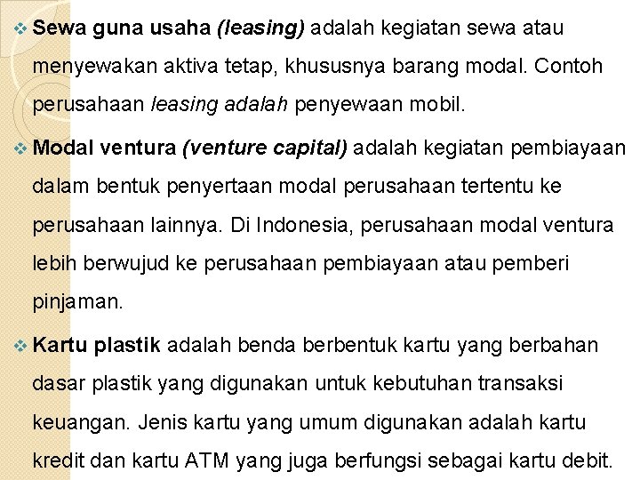 v Sewa guna usaha (leasing) adalah kegiatan sewa atau menyewakan aktiva tetap, khususnya barang