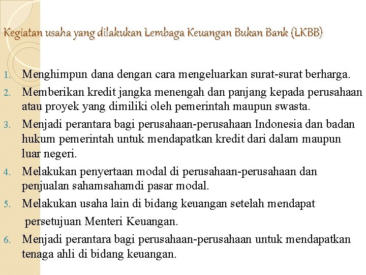 Kegiatan usaha yang dilakukan Lembaga Keuangan Bukan Bank (LKBB) 1. 2. 3. 4. 5.