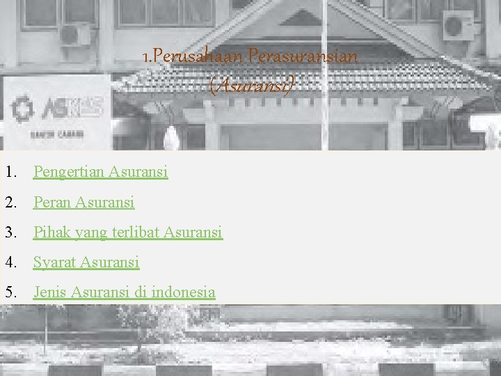 1. Perusahaan Perasuransian (Asuransi) 1. Pengertian Asuransi 2. Peran Asuransi 3. Pihak yang terlibat