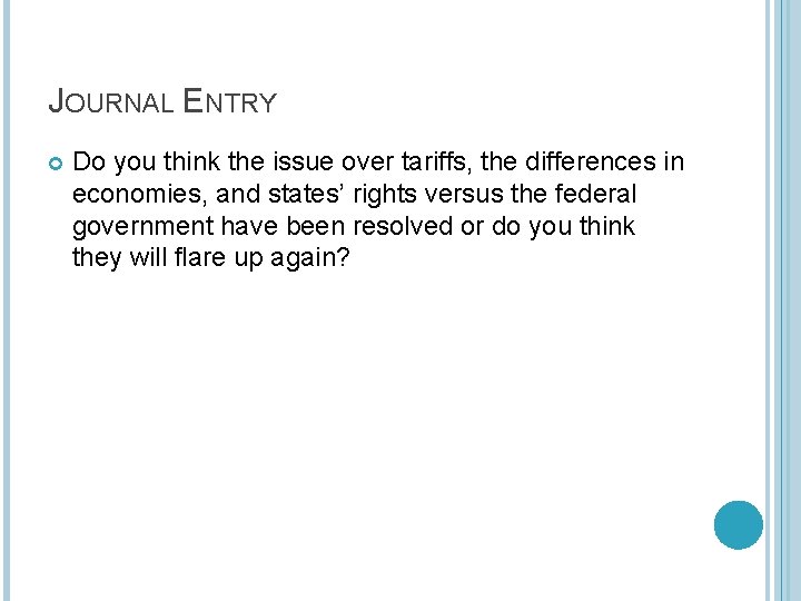 JOURNAL ENTRY Do you think the issue over tariffs, the differences in economies, and