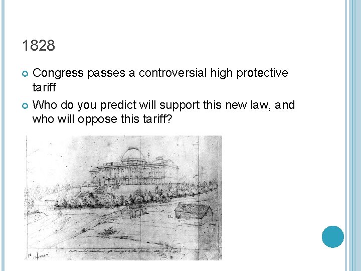 1828 Congress passes a controversial high protective tariff Who do you predict will support