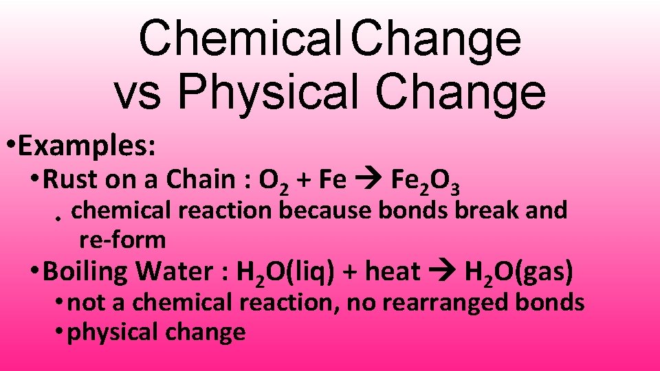 Chemical Change vs Physical Change • Examples: • Rust on a Chain : O