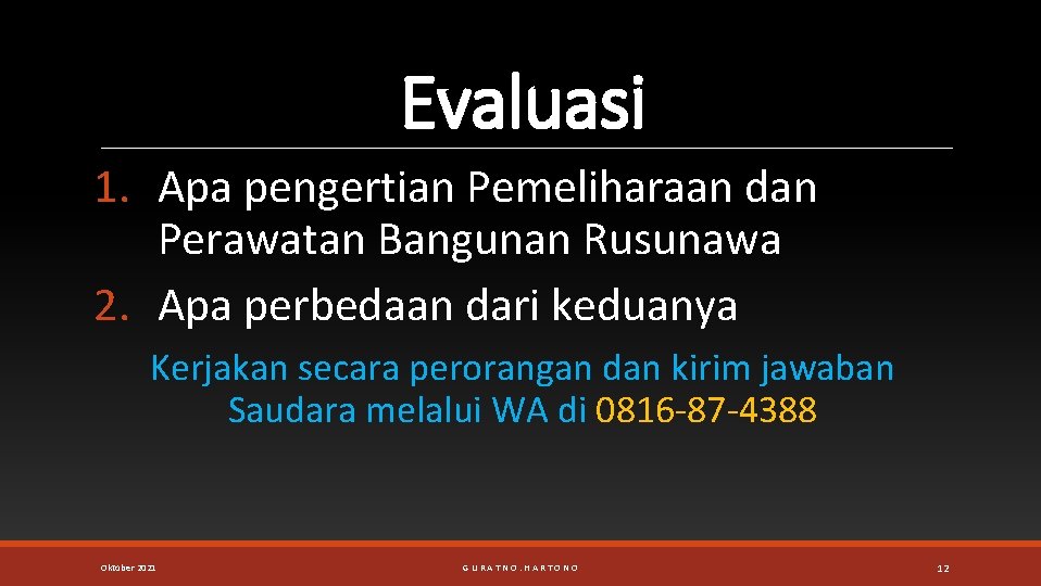 Evaluasi 1. Apa pengertian Pemeliharaan dan Perawatan Bangunan Rusunawa 2. Apa perbedaan dari keduanya