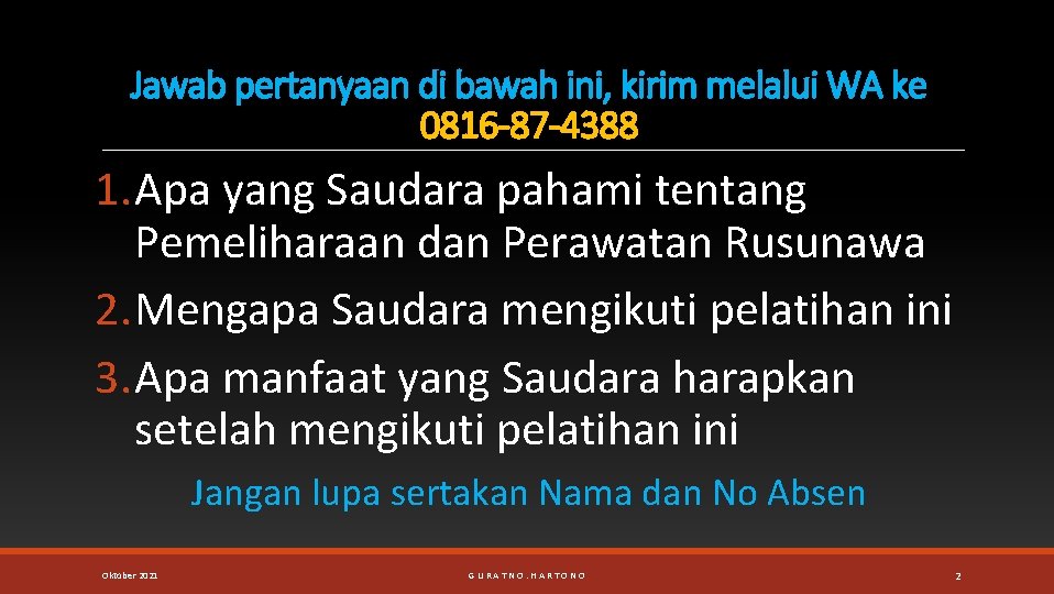 Jawab pertanyaan di bawah ini, kirim melalui WA ke 0816 -87 -4388 1. Apa