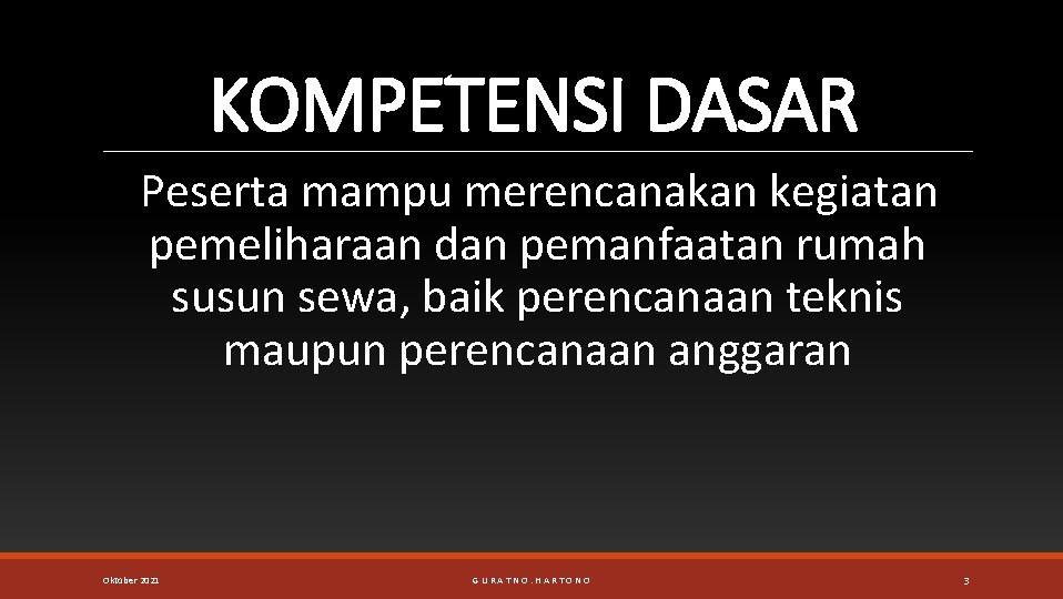 KOMPETENSI DASAR Peserta mampu merencanakan kegiatan pemeliharaan dan pemanfaatan rumah susun sewa, baik perencanaan