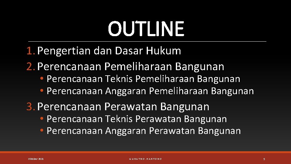 OUTLINE 1. Pengertian dan Dasar Hukum 2. Perencanaan Pemeliharaan Bangunan • Perencanaan Teknis Pemeliharaan