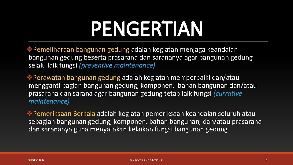 PENGERTIAN v. Pemeliharaan bangunan gedung adalah kegiatan menjaga keandalan bangunan gedung beserta prasarana dan