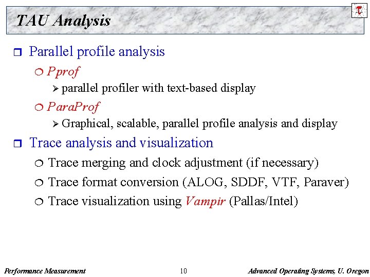 TAU Analysis r Parallel profile analysis ¦ Pprof Ø parallel ¦ profiler with text-based