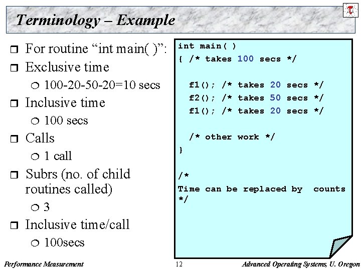 Terminology – Example r r For routine “int main( )”: Exclusive time ¦ r