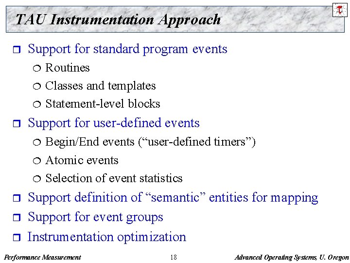 TAU Instrumentation Approach r Support for standard program events ¦ ¦ ¦ r Support