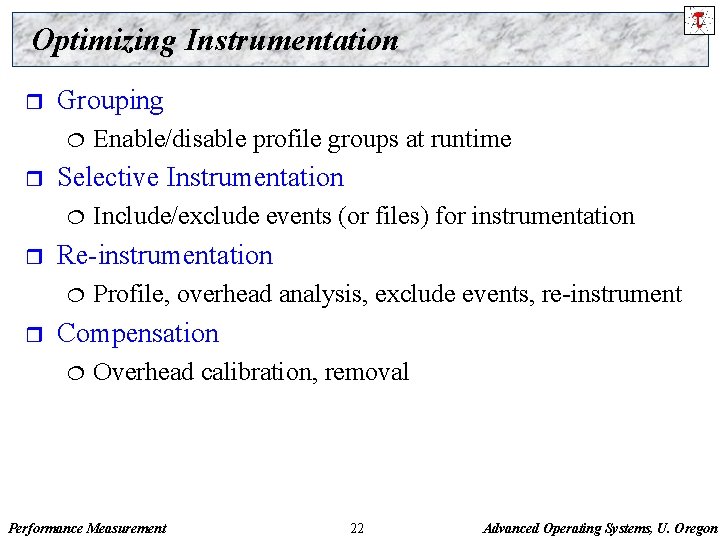 Optimizing Instrumentation r Grouping ¦ r Selective Instrumentation ¦ r Include/exclude events (or files)