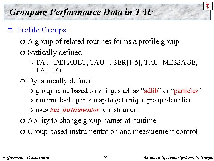 Grouping Performance Data in TAU r Profile Groups ¦ ¦ A group of related