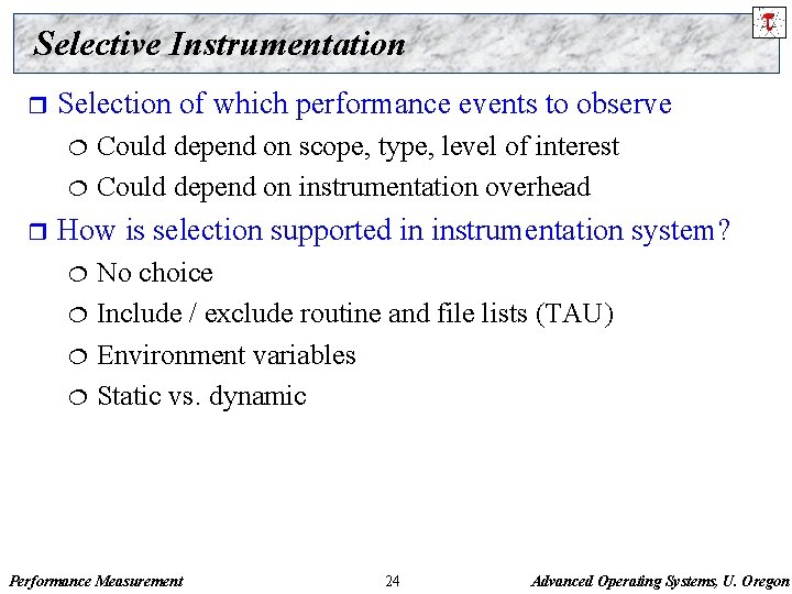 Selective Instrumentation r Selection of which performance events to observe Could depend on scope,