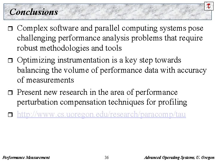 Conclusions r r Complex software and parallel computing systems pose challenging performance analysis problems