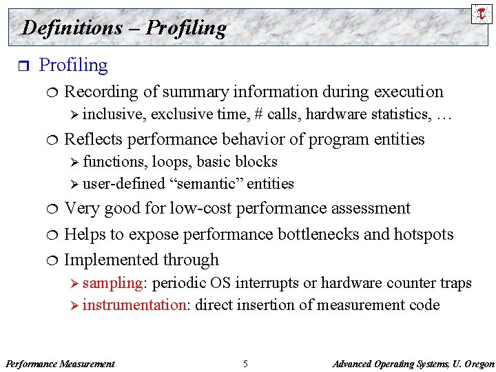 Definitions – Profiling r Profiling ¦ Recording of summary information during execution Ø inclusive,