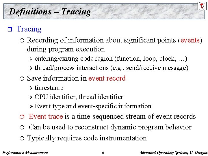 Definitions – Tracing r Tracing ¦ Recording of information about significant points (events) during