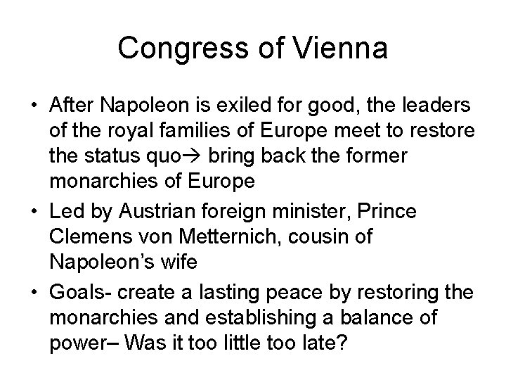 Congress of Vienna • After Napoleon is exiled for good, the leaders of the Congress of Vienna • After Napoleon is exiled for good, the leaders of the