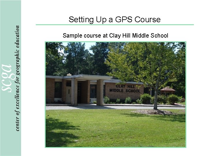Setting Up a GPS Course Sample course at Clay Hill Middle School 