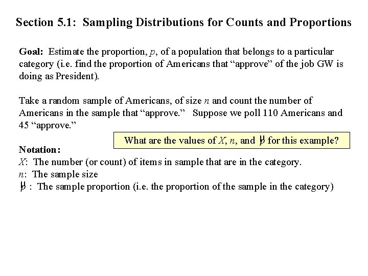 Section 5. 1: Sampling Distributions for Counts and Proportions Goal: Estimate the proportion, p,