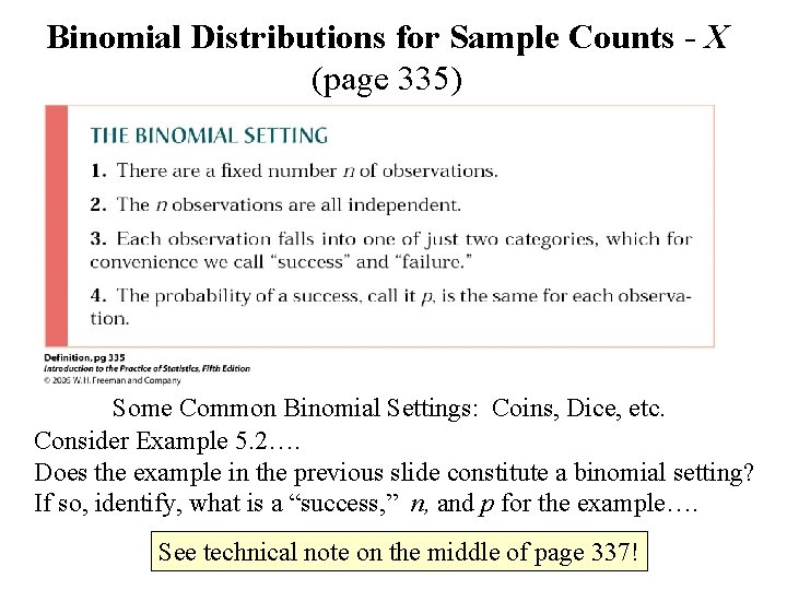 Binomial Distributions for Sample Counts - X (page 335) Some Common Binomial Settings: Coins,